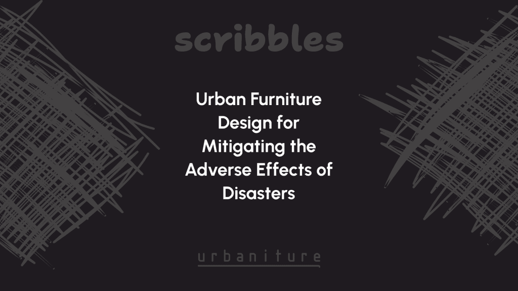 Disaster-Resilient Urban Furniture Design