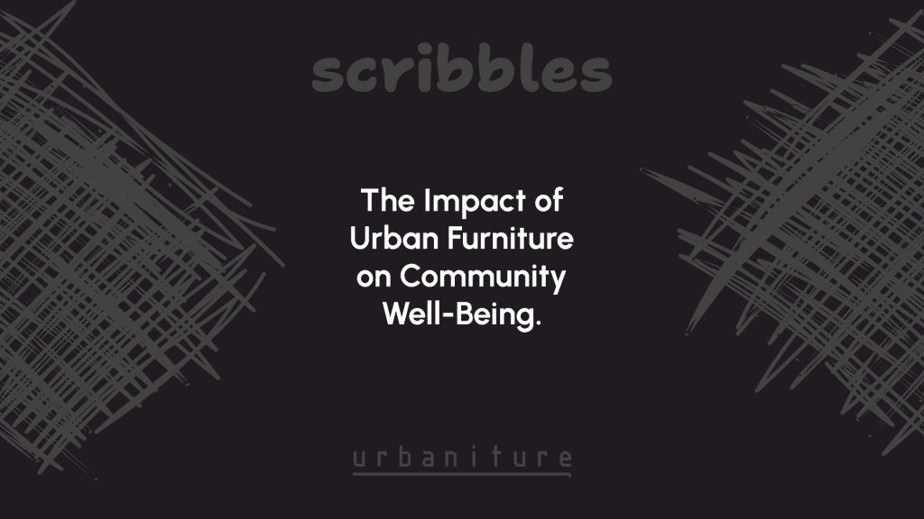 The Impact of Urban Furniture on Community Well-Being