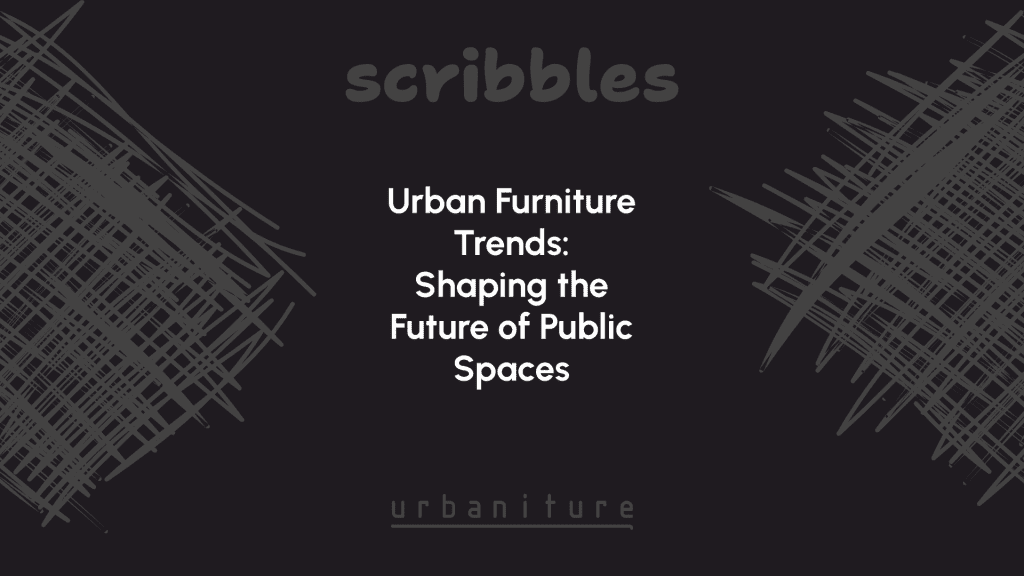 Urban Furniture Trends Shaping the Future of Public Spaces